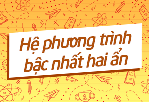 Hệ phương trình bậc nhất hai ẩn